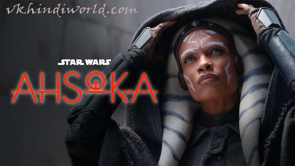 Ahsoka Star Wars Film Series 2023 Cast Name, Release Date And Review In Hindi On(Hotstar)