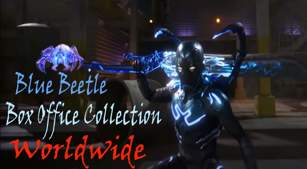 Blue Beetle Movie Box Office Collection, Cast Name And Review In Hindi : ब्लु बीटल मुवी 2023