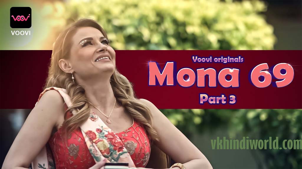 Mona 69 Part 3 Web Series Cast Name, Story, Release Date And Review In Hindi On Voovi