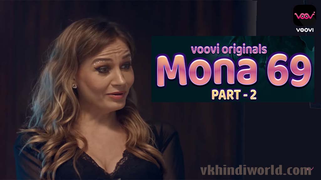 Mona 69 Part 2 Web Series Cast Name, Story, Release Date And Review In Hindi On Voovi