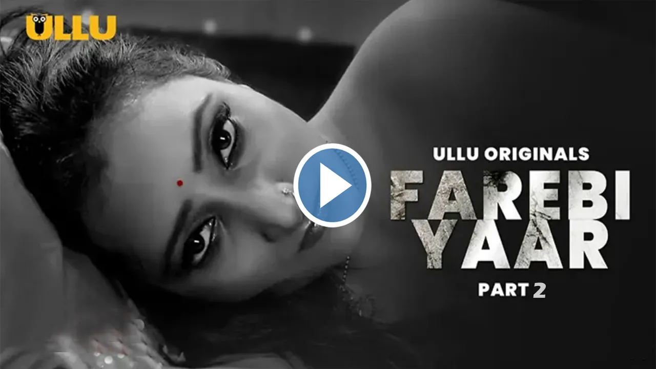 Farebi Yaar Part 2 ULLU Web Series Watch Online, Cast Release Date in Hindi