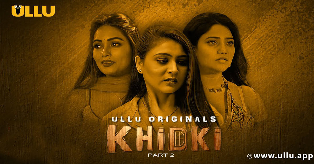 Khidki Part 2 ULLU Web Series Watch Online, Cast Release Date
