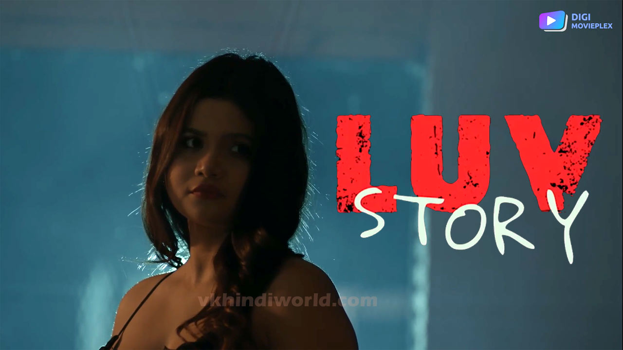 Luv Story Digi Movieplex Web Series Watch Online Free, Cast Name, Release Date