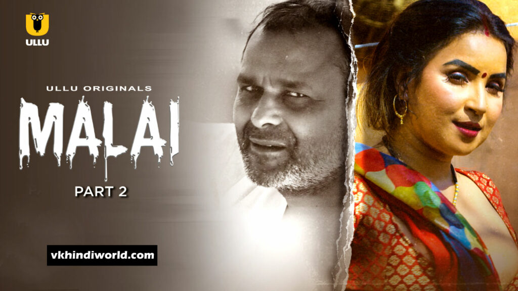 Malai Part 2 Web Series Watch Online, Cast Release Date in India Hindi