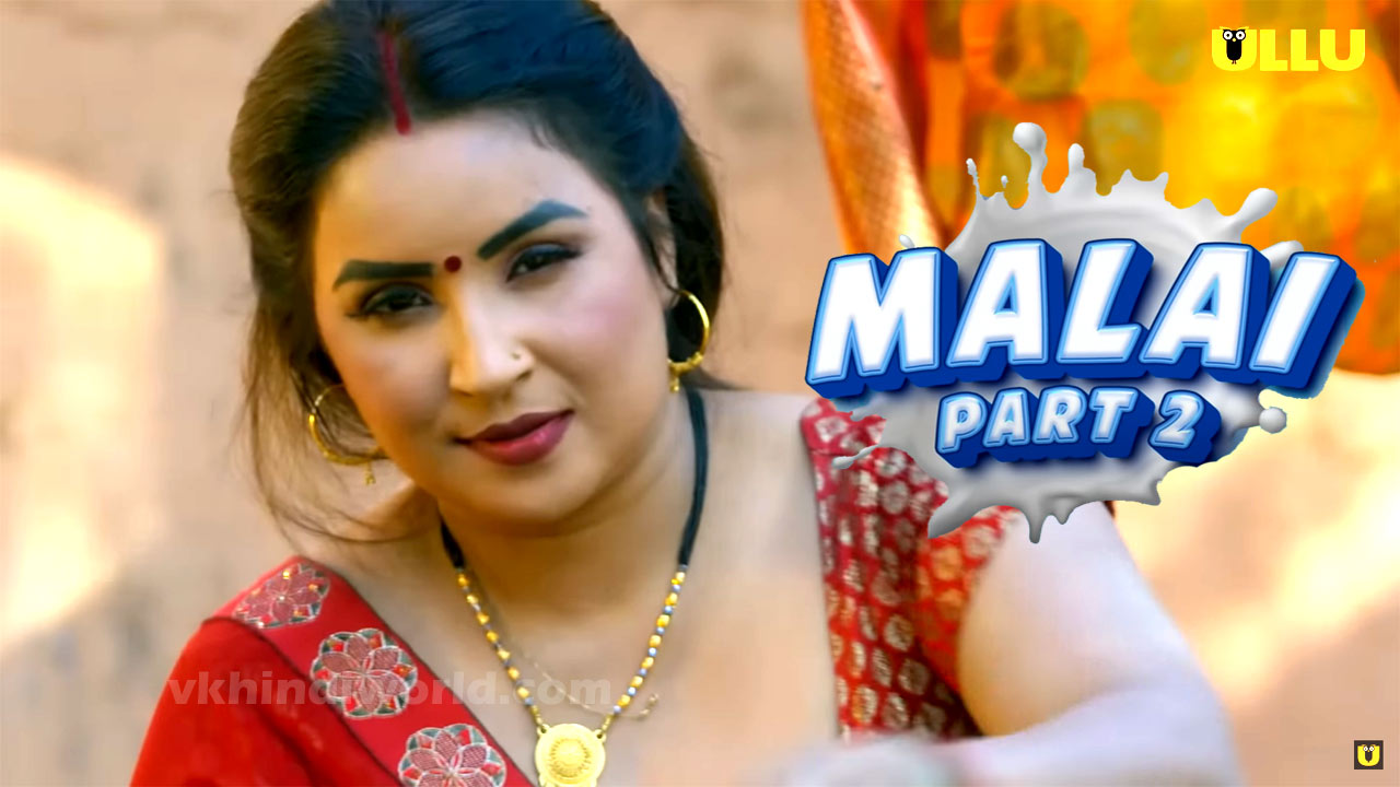 Malai Part 2 Web Series Cast Name With Photo on ULLU in Hindi