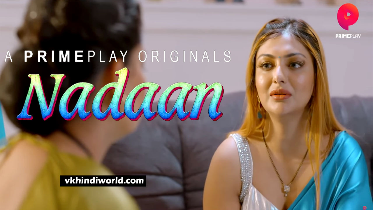 Nadaan Web Series Cast Name With Photo on Primeplay in Hindi