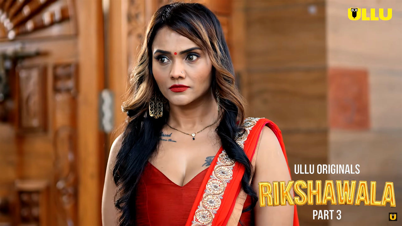 Rikshawala Part 3 Web Series Watch Online, Cast Release Date on ULLU in Hindi