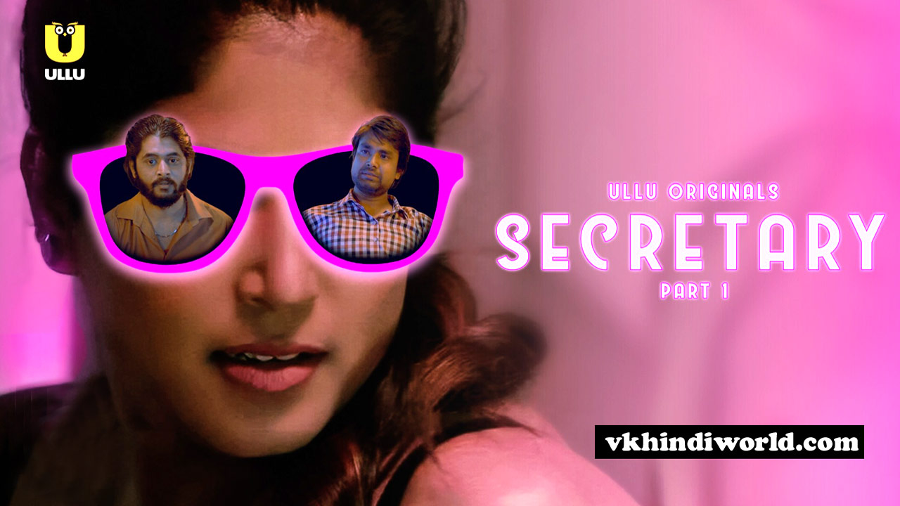 Secretary ULLU Web Series Part 1 Watch Online, Cast Release Date in India Hindi