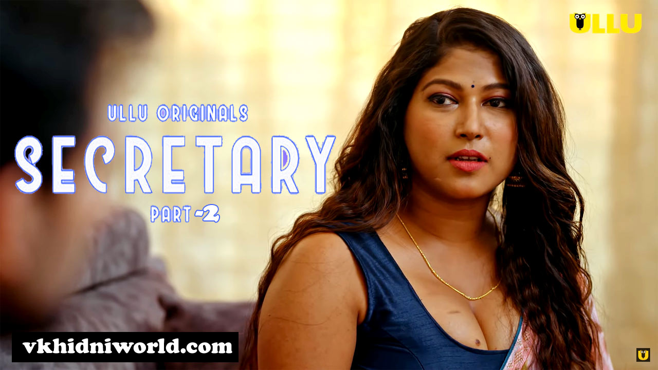 Secretary Part 2 Watch Online ULLU Web Series, Cast Release Date in India Hindi