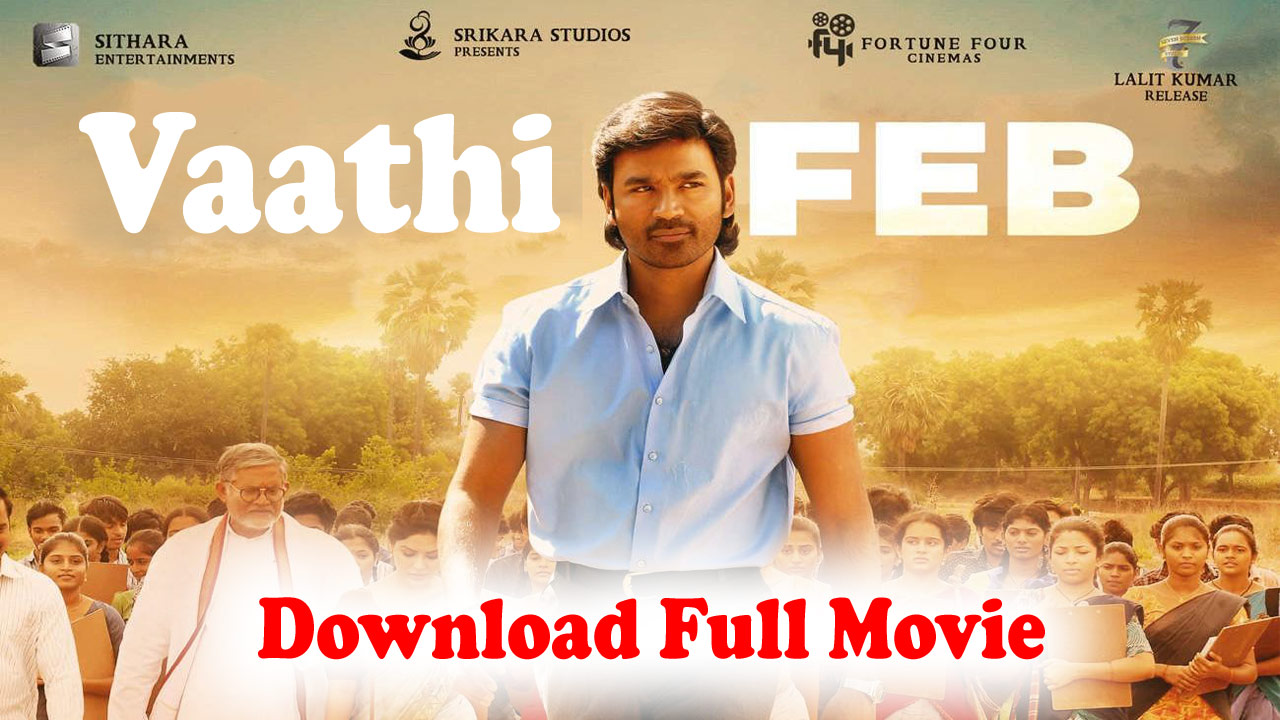 Vaathi Movie Download Filmyzilla 720p, 480p Full HD