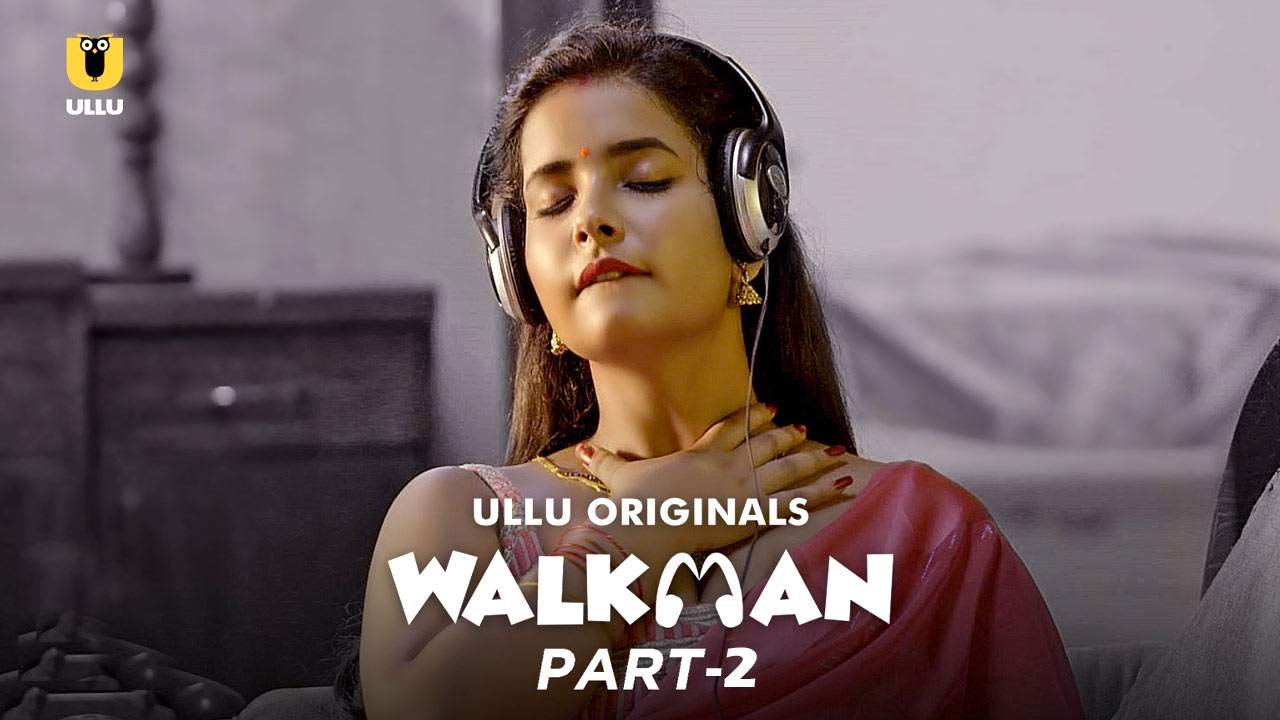 Walkman Part 2 Watch Online ULLU Web Series, Cast Release Date in India Hindi