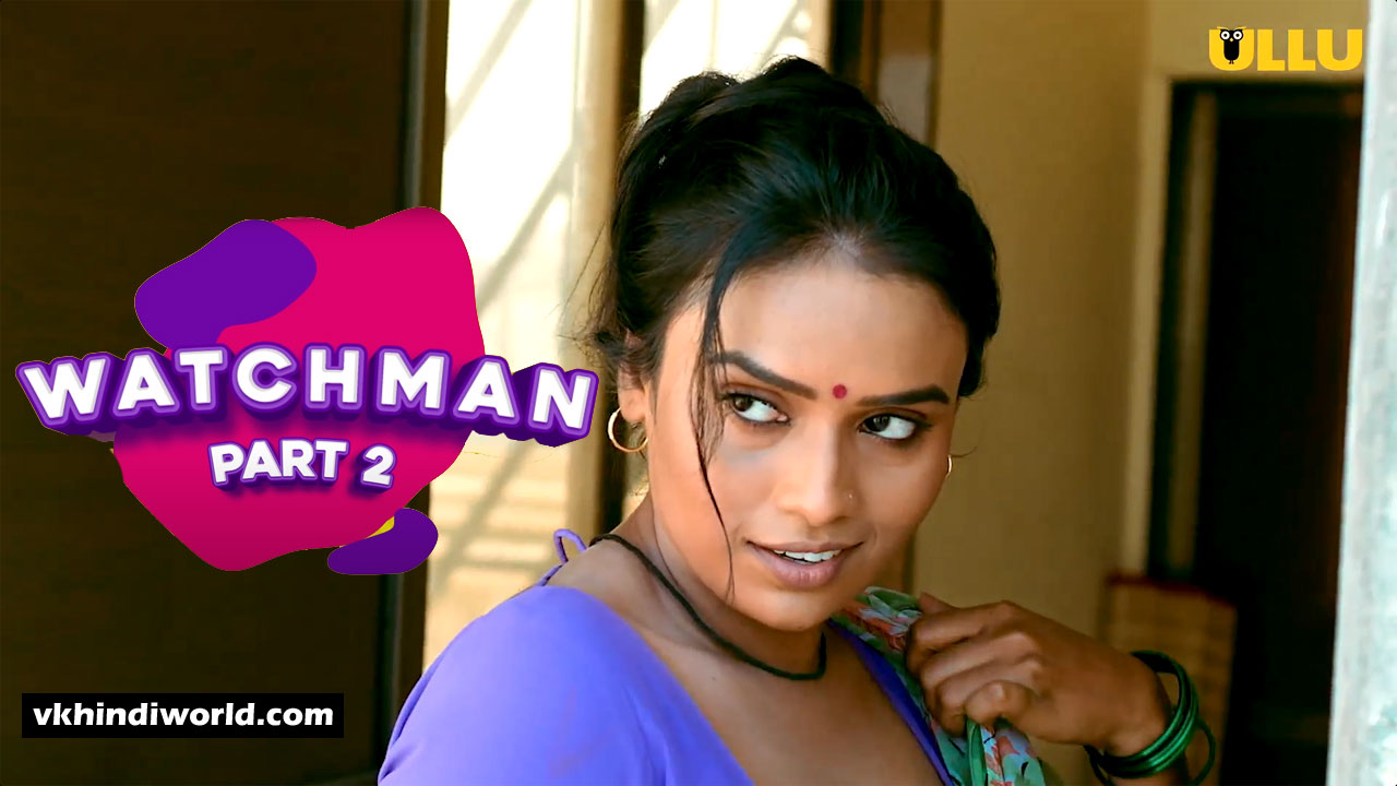 Watchman Part 2 Web Series Cast Name with Photo on ULLU App in Hindi